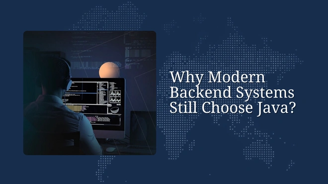 Why Modern Backend Systems Still Choose Java?